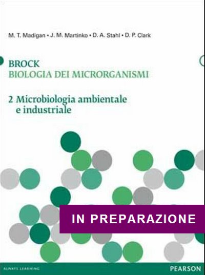 BROCK Biologia dei microrganismi - 2 Microbiologia ambientale e industriale